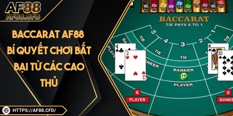 Baccarat AF88 - Bí Quyết Chơi Bất Bại Từ Các Cao Thủ