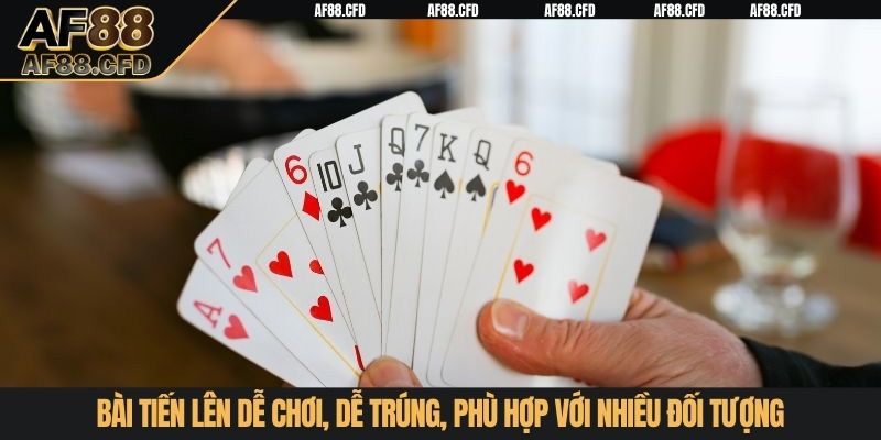 Bài Tiến Lên dễ chơi, dễ trúng, phù hợp với nhiều đối tượng