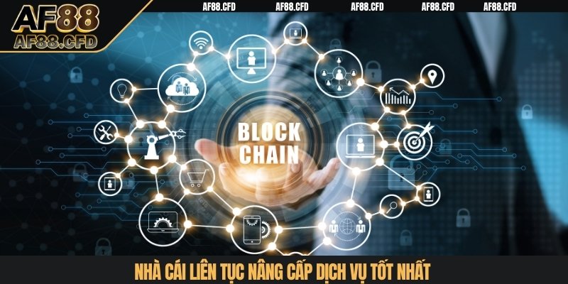 Nhà cái liên tục nâng cấp dịch vụ tốt nhất