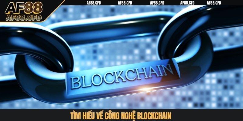 Tìm hiểu về công nghệ Blockchain