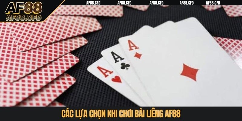 Các lựa chọn khi chơi bài Liêng AF88
