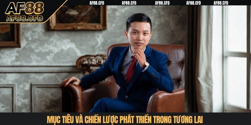 Mục tiêu và chiến lược phát triển trong tương lai