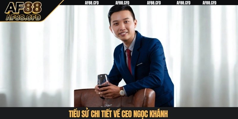 Tiểu sử chi tiết về CEO Ngọc Khánh
