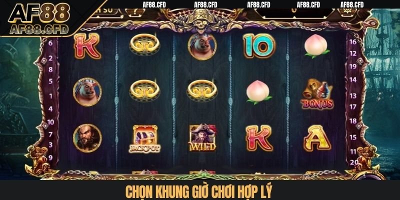 Chọn khung giờ chơi hợp lý