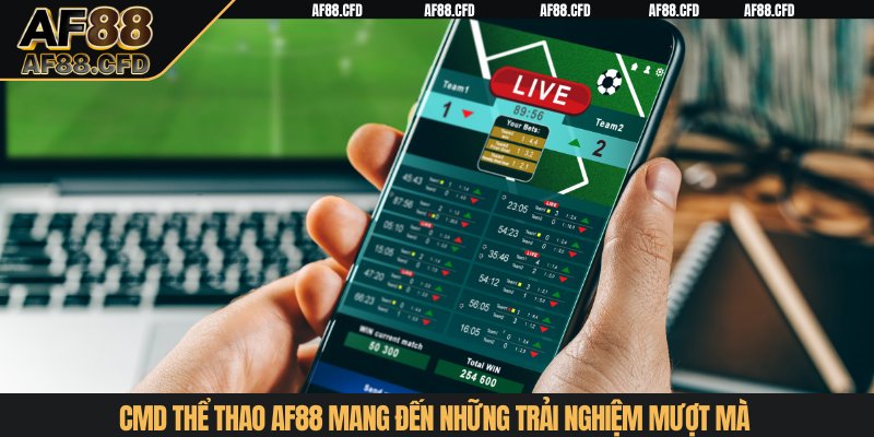 CMD Thể Thao AF88 mang đến những trải nghiệm mượt mà