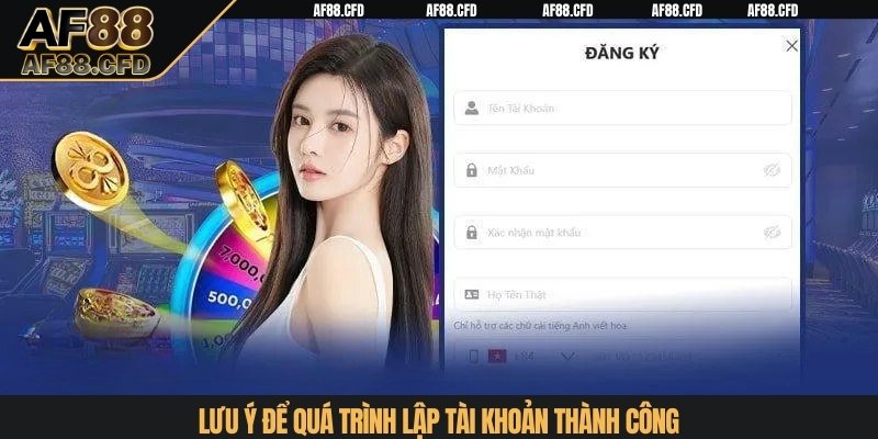 Lưu ý để quá trình lập tài khoản thành công