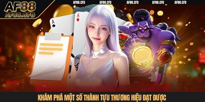 Khám phá một số thành tựu thương hiệu đạt được
