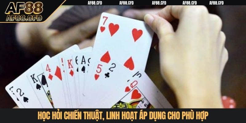 Học hỏi chiến thuật, linh hoạt áp dụng cho phù hợp