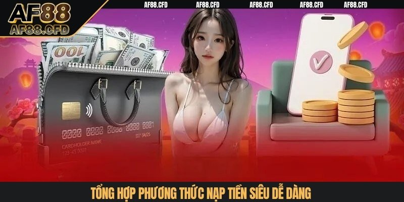 Tổng hợp phương thức nạp tiền siêu dễ dàng
