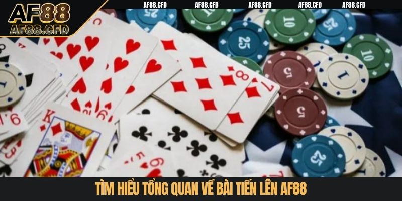 Tìm hiểu tổng quan về bài Tiến Lên AF88