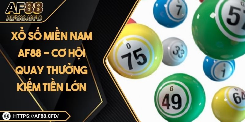 Xổ Số Miền Nam AF88 - Cơ Hội Quay Thưởng Kiếm Tiền Lớn